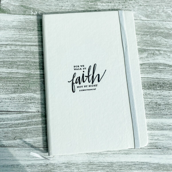 Christian Journal We Walk By Faith, Not By Sight 2 Corinthians 5:7